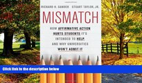 Big Deals  Mismatch: How Affirmative Action Hurts Students Itâ€™s Intended to Help, and Why