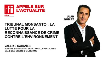 Tribunal de Monsanto : la lutte pour la reconnaissance de crime contre l'environnement