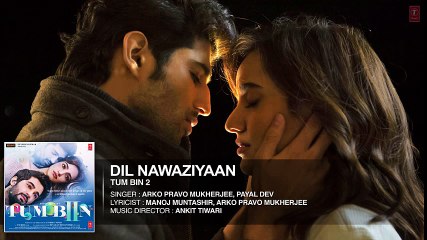 DIL NAWAZIYAAN Full Song (Audio) - Arko, Payal Dev - Tum Bin 2
