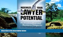 READ FULL  Maximize Your Lawyer Potential: Professionalism and Business Etiquette for Law Students