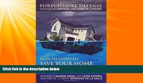 FULL ONLINE  How to Fight to Save Your Home in California: Foreclosure Defense WRITTEN BY LAWYERS