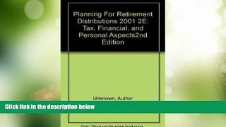Big Deals  2001 Planning for Retirement Distributions  Full Read Best Seller