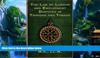 Big Deals  The Law of Labour and Employment Disputes in Trinidad and Tobago  Full Ebooks Most Wanted