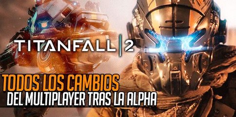 Titanfall 2: Todos los cambios en el multiplayer tras la alpha