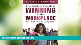 Big Deals  The B.A.B.E. S Guide to Winning in the Workplace: You Don t Have to Compromise  Best