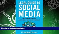 complete  Legal Guide to Social Media: Rights and Risks for Businesses and Entrepreneurs