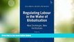 Big Deals  Regulating Labour in the Wake of Globalisation: New Challenges, New Institutions