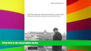 Full [PDF]  The Frankfurt Auschwitz Trial, 1963-1965: Genocide, History, and the Limits of the