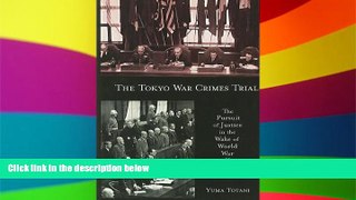 Must Have  The Tokyo War Crimes Trial: The Pursuit of Justice in the Wake of World War II (Harvard