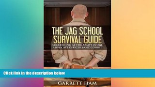 Full [PDF]  The JAG School Survival Guide: Succeeding at the Army s Judge Advocate Officer Basic