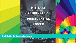 READ FULL  Military Tribunals   Presidential Power: American Revolution to the War on Terrorism