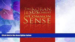 Must Have PDF  The Koran, Jesus Christ and Common Sense  Best Seller Books Most Wanted