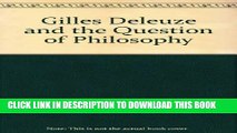 [EBOOK] DOWNLOAD Gilles Deleuze and the Question of Philosophy READ NOW
