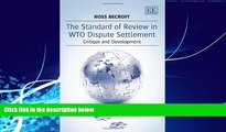 Big Deals  The Standard of Review in WTO Dispute Settlement: Critique and Development  Full Ebooks