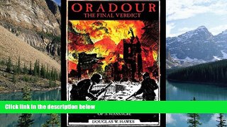 Big Deals  Oradour-The Final Verdict: Worst Nazi War Crime in France, The Controversial Trial and