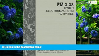 Books to Read  Field Manual FM 3-38 Cyber Electromagnetic Activities February 2014  Full Ebooks