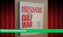 Free [PDF] Downlaod  Needless Deaths in the Gulf War: Civilian Casualties During the Air Campaign