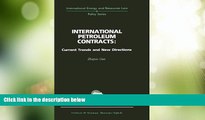 Big Deals  International Petroleum Contracts: Current Trends and New Directions  Best Seller Books