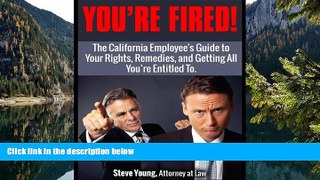 READ NOW  Fired From My Job,: The California Employee s Guide to Your Rights, Remedies, and