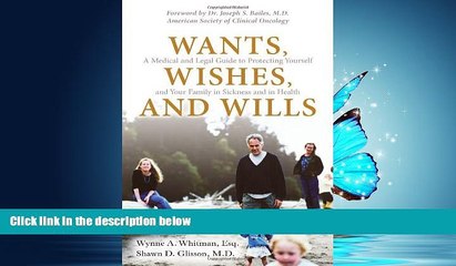 READ book  Wants, Wishes, and Wills: A Medical and Legal Guide to Protecting Yourself and Your