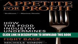 [EBOOK] DOWNLOAD Appetite for Profit: How the food industry undermines our health and how to fight
