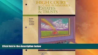 Big Deals  High Court Case Summaries on Estates and Trusts, Keyed to Dobris, 3d Edition  Full Read