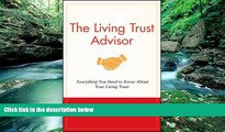 READ NOW  The Living Trust Advisor: Everything You Need to Know About Your Living Trust  Premium