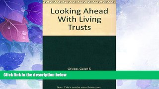 Big Deals  Looking Ahead With Living Trusts  Full Read Most Wanted
