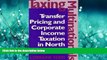 READ book  Taxing Multinationals: Transfer Pricing and Corporate Income Taxation in North America