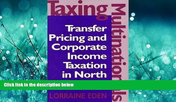READ book Taxing Multinationals: Transfer Pricing and Corporate Income Taxation in North America