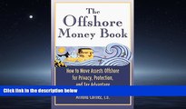 READ book  The Offshore Money Book: How to Move Assets Offshore for Privacy, Protection, and Tax