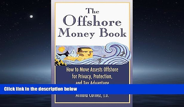 READ book The Offshore Money Book: How to Move Assets Offshore for Privacy, Protection, and Tax