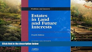 Must Have  Estates in Land and Future Interests (Problems and Answers Series)  READ Ebook Full