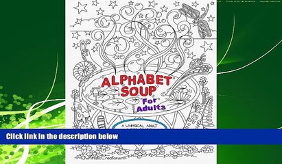 Free [PDF] Downlaod  Alphabet Soup For Adults - A Whimsical Alphabet Colouring Book for All