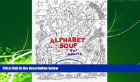 Free [PDF] Downlaod  Alphabet Soup For Adults - A Whimsical Alphabet Colouring Book for All