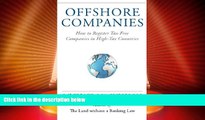 Big Deals  Offshore Companies: How To Register Tax-Free Companies in High-Tax Countries  Full Read