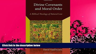 complete  Divine Covenants and Moral Order: A Biblical Theology of Natural Law (Emory University