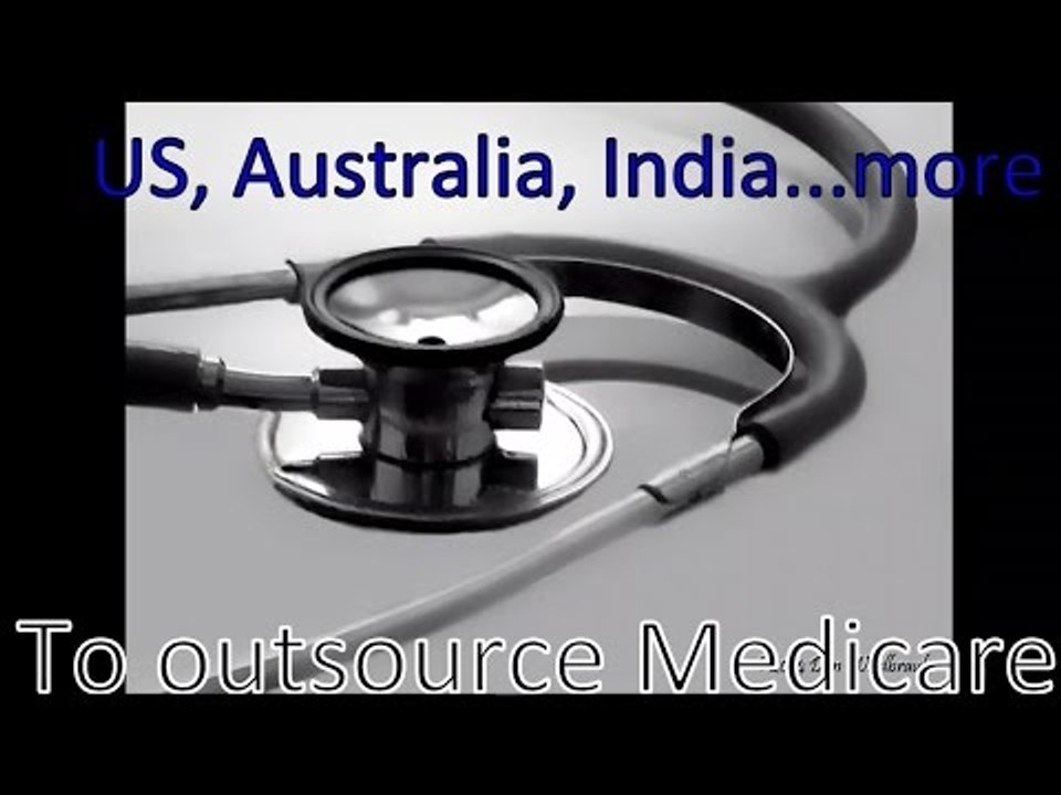US, China, India, Canada, Australia, more to Outsource Medicare, Medical Services