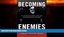 FULL ONLINE  Becoming Enemies: U.S.-Iran Relations and the Iran-Iraq War, 1979-1988