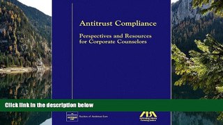 Deals in Books  Antitrust Compliance: Perspectives and Resources for Corporate Counselors  READ