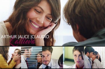 ► ARTHUR, ALICE, CLAUDIO | ALLIEVA 1X03 | L'amore non era quella cosa che rendeva felici?
