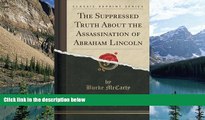 Big Deals  The Suppressed Truth About the Assassination of Abraham Lincoln (Classic Reprint)  Best