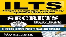 [Read PDF] ILTS Target Language Proficiency - Spanish (056) Exam Secrets Study Guide: ILTS Test