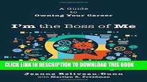 [PDF] I m the Boss of Me: A Guide to Owning Your Career Popular Online