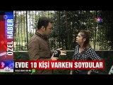 Evde 10 kişi varken soygun yaptılar kimsenin ruhu duymadı