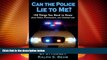 Big Deals  Can The Police Lie To Me? 150 Things You Need to Know About Police, Prosecutors and