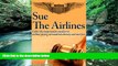 Big Deals  Sue the Airline - A Guide to Filing Airline Complaints. Collect the Compensation You