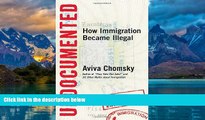 Books to Read  Undocumented: How Immigration Became Illegal  Best Seller Books Most Wanted