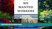 Books to Read  We Wanted Workers: Unraveling the Immigration Narrative  Best Seller Books Best