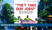 Big Deals  They Take Our Jobs!: And 20 Other Myths about Immigration  Full Ebooks Best Seller